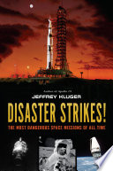 Disaster Strikes! The Most Dangerous Space Missions of All Time cover