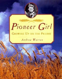 Pioneer Girl: Growing Up on the Prairie cover