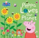 Peppa Pig; Peppa Loves our Planet cover