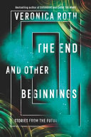 The End and Other Beginnings: Stories from the Future cover