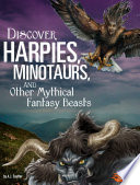 Discover Harpies, Minotaurs, and Other Mythical Fantasy Beasts cover