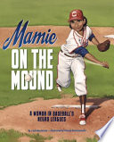 Mamie on the Mound: A Woman in Baseball's Negro Leagues cover