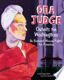 Ona Judge Outwits the Washingtons: An Enslaved Woman Fights for Freedom cover