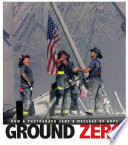 Ground Zero: How a Photograph Sent a Message of Hope cover