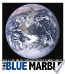 The Blue Marble: How a Photograph Revealed Earth's Fragile Beauty cover