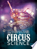 Hot Coal Walking, Hooping, and Other Mystifying Circus Science cover