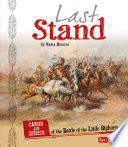 Last Stand: Causes and Effects of the Battle of the Little Big Horn cover