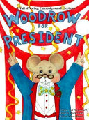 Woodrow for President: A Tail of Voting, Campaigns, and Elections cover