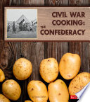Civil War Cooking: The Confederacy cover
