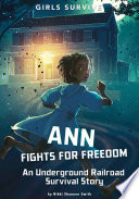 Ann Fights for Freedom: An Underground Railroad Survival Story cover
