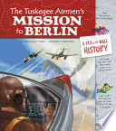 The Tuskegee Airmen's Mission to Berlin: A Fly on the Wall History cover