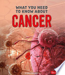 What You Need to Know About Cancer cover