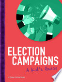 Election Campaigns: A Kid's Guide cover