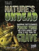 Nature's Undead: Snapping Rattlesnakes, Frozen Frogs, and Other Animals That Seem to Rise from the Grave cover