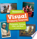 Research Visual Primary Sources: Photographs, Paintings, Video, and More! cover