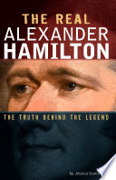 The Real Alexander Hamilton: The Truth Behind the Legend cover