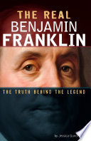 The Real Benjamin Franklin: The Truth Behind the Legend cover