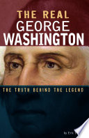 The Real George Washington: The Truth Behind the Legend cover
