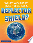 What Would It Take to Build a Deflector Shield? cover