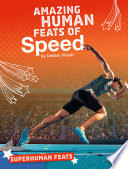 Amazing Human Feats of Speed cover