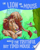 The Lion and the Mouse, Narrated by the Timid but Truthful Mouse cover