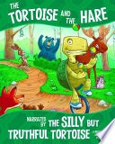 The Tortoise and the Hare, Narrated by the Silly but Truthful Tortoise cover
