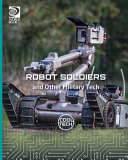 Robot Soldiers and Other Military Tech cover