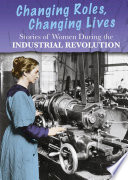 Stories of Women During the Industrial Revolution: Changing Roles, Changing Lives cover