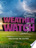 Weather Watch: Forecasting the Weather cover