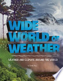 Wide World of Weather : Weather and Climate Around the World cover
