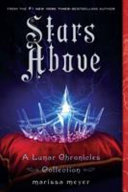 Stars Above: A Lunar Chronicles Collection cover