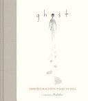 Ghost: Thirteen Haunting Tales to Tell cover