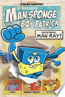 The Adventures of Man Sponge and Boy Patrick in Goodness, Man Ray! cover