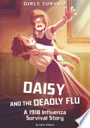 Daisy and the Deadly Flu: A 1918 Influenza Survival Story cover