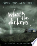 What-the-Dickens: The Story of a Rogue Tooth Fairy cover