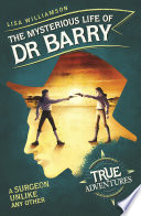 The Mysterious Life of Dr Barry: A Surgeon Unlike Any Other cover