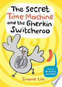 The Secret Time Machine and the Gherkin Switcheroo cover