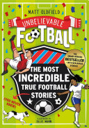 Unbelievable Football: The Most Incredible True Football Stories (You Never Knew) cover