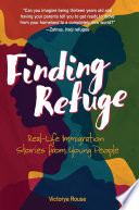 Finding Refuge: Real-Life Immigration Stories from Young People cover
