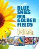 Blue Skies and Golden Fields: Celebrating Ukraine cover