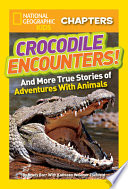 Crocodile Encounters! And More True Stories of Adventures with Animals cover