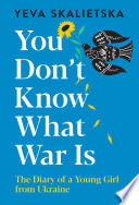 You Don't Know What War Is: The Diary of a Young Girl from Ukraine cover