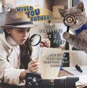 Would You Rather...Be a Detective or a Spy? ...And Other Hard-Working Questions About Careers cover