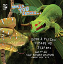 Would You Rather... Have a Forked Tongue or Scales? ...And Other Cold-Blooded Questions About Reptiles cover