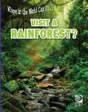 Where in the World Can I...Visit a Rainforest? cover