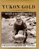 Yukon Gold: The Story of the Klondike Gold Rush cover
