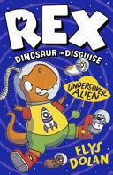 Rex: Dinosaur in Disguise cover