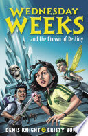 Wednesday Weeks and the Crown of Destiny cover