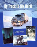 By Truck to the North: My Arctic Adventure cover