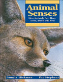 Animal Senses: How Animals See, Hear, Taste, Smell and Taste cover